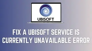 How To Fix A Ubisoft Service Is Currently Unavailable Error 2024