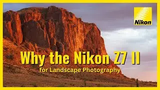 Why I Still Use the Nikon Z7 II for Landscape Photography