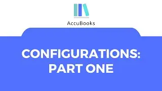 AccuBooks Accounting & ERP Systems - Configurations: Part One - Training Video