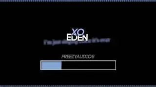 Eden - xo (audio for edit)