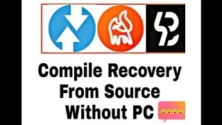 BUILD CUSTOM RECOVERY WITHOUT PC OR LAPTOP?