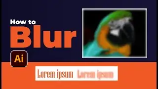 How to Blur in Illustrator | Blur image Edges | Blur Text | Blur Shapes