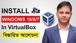 How To Install Windows 10, 8 or 7 On Virtualbox | VirtualBox Windows Setup Bangla Tutorial