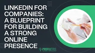 LinkedIn for Companies: A Blueprint for Building a Strong Online Presence | Marketing Pro Tips