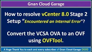 How to resolve vCenter 8.0 Stage 2 Setup “Encountered an Internal Error”? | Convert VCSA OVA to OVF
