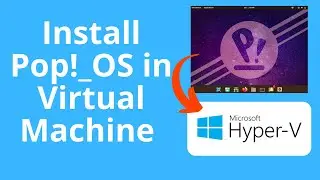 Install PopOS using Hyper-V (realtime) Pop!_OS virtual machine