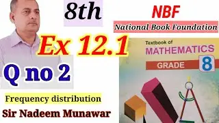 Class 8th NBF Ex 12.1 Q no 2 how make frequency distribution table Sir Nadeem Munawar