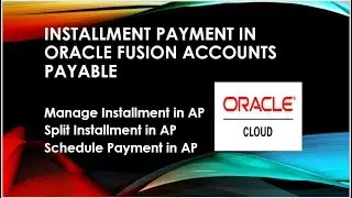 How to create  AP invoice and payment in installment in Oracle Fusion|Cloud|