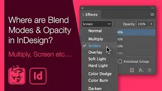Where are Blend Modes & Opacity in InDesign? (Multiply, Screen etc…)