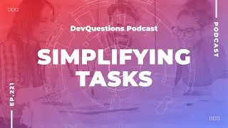 Learn How To Simplify Difficult Tasks In Software Development