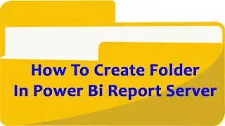 How to create folder in power bi report server | power BI Report Server | Microsoft Power BI