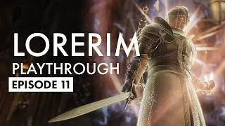 LoreRim - Playthrough - Episode 11