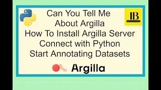 Can you Tell Me How To Install Argilla Server : Connect With Python Client & Process Datasets