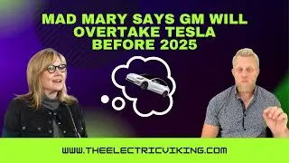 Mad Mary says GM will OVERTAKE Tesla before 2025