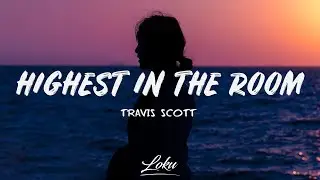 Travis Scott - Highest In The Room (Lyrics)