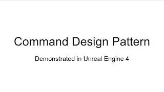 Introducing the Command Design Pattern in Unreal Engine 4