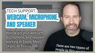 Tech Support: How to get your webcam, microphone, and speaker working in Zoom, Meet, Skype, or Teams