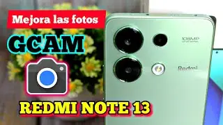 GCAM REDMI note 13 - la mejor Google Camera para el Redmi note 13 2024