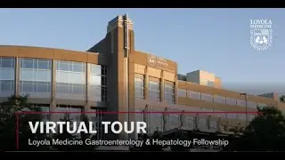 Virtual Tour of Gastroenterology & Hepatology Fellowship at Loyola Medicine