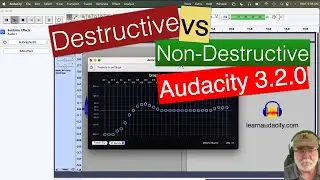 Destructive Editing vs Non-Destructive Editing Using Audacity 3.2.0