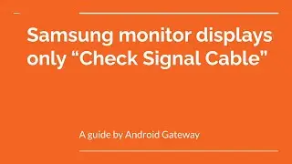 Samsung monitor displays only “Check Signal Cable”