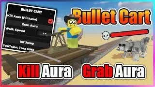 [🚂NEW] Bullet Cart Script - Kill Aura | Grab Aura