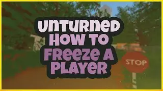 Unturned Tutorial: How to freeze a player (Prevent players from moving)!