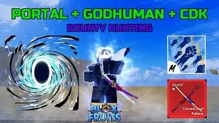 PORTAL + GODHUMAN + CDK + SOUL GUITAR (BOUNTY HUNTING) BLOX FRUITS