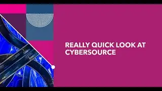 9. Quick Look at CyberSource.