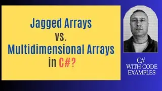 Jagged Arrays vs  Multidimensional Arrays in C#