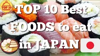 TOP 10 Best FOODS TO EAT in JAPAN