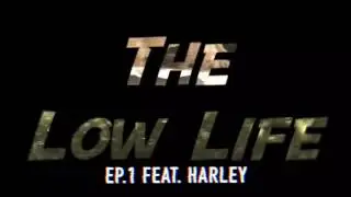 The Low Life ep. 1