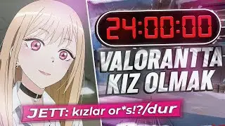 24 SAAT BOYUNCA KIZ OLMAK | VALORANT