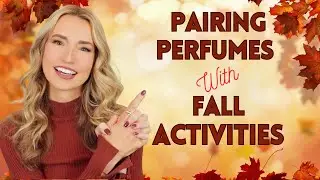 MATCHING PERFUMES TO FALL ACTIVITIES ; Hiking, Apple Picking, Movie Marathon, Bonfire, Hay Ride