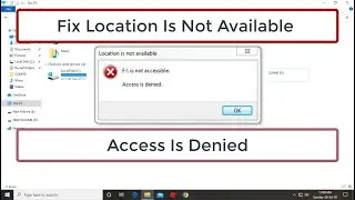 Fix Location Is Not Available | Access Is Denied | Windows 10/8/7