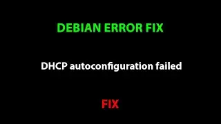 DEBIAN ERROR FIX: DHCP autoconfiguration failed