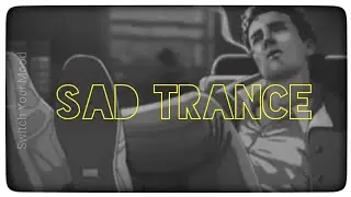 Sad Trance | Serhat Durmus - La Câlin | WhatsApp Status | Switch Your Mood