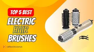 Top 5 Best Electric Hair Brushes 2024 | Best Hair Straightener Brushes