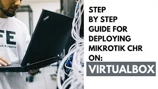 2022 TUTORIAL: STEP BY STEP GUIDE ON HOW TO INSTALL MIKROTIK CHR 7.1.3 ON VIRTUALBOX 6.1