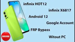 infinix HOT 12 (X6817) Android 12 FRP Bypass Without Pc.