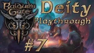 [7] Live Modded Baldur's Gate 3 Deity Playthrough || God Mode