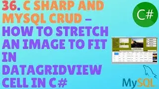 C# AND MYSQL DATABASE CRUD TUTORIAL #36 - How To Stretch An Image to Fit In DataGridView Cell