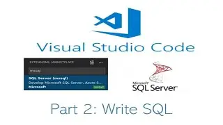 Visual Studio Code MSSQL Extension | Part 2: Write SQL