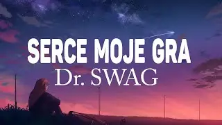 Dr. SWAG - SERCE MOJE GRA (Tekst/Liryk) || Jedna Ta Na Milion, Niech Chwila Trwa