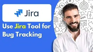 How to Use Jira Tool for Bug Tracking