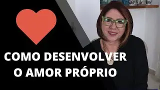 COMO DESENVOLVER O AMOR PRÓPRIO | ANAHY D'AMICO