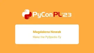 Magdalena Nowak - Make the PySparks fly