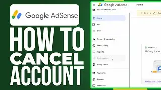 How To Cancel Google AdSense Account In 2024: Easy Guide!