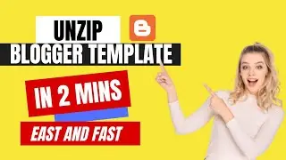 How To Unzip Blogger Template and WordPress Theme | Easy & Fast 💯 Blogging Tutorial