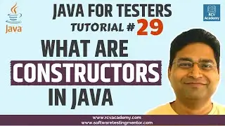 Java for Testers #29 - What are Constructors in Java